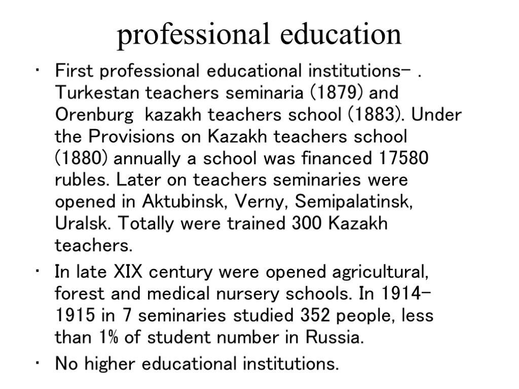 professional education First professional educational institutions- . Turkestan teachers seminaria (1879) and Orenburg kazakh